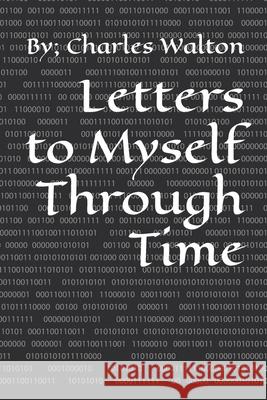 Letters to Myself Through Time Charles Walton 9798490649335 Independently Published - książka