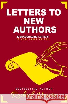 Letters to New Authors: 29 Encouraging Letters to Your Inner Writer Rachael Herron 9781940785530 Hga Publishing - książka