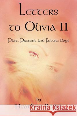Letters to Olivia II: Past, Present and Future Days Heather Rease 9781547198511 Createspace Independent Publishing Platform - książka