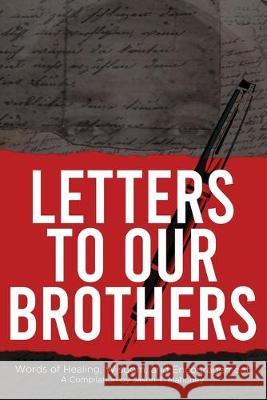 Letters To Our Brothers: Words of Healing, Wisdom, and Encouragement Jason T. Mahoney Marcel Anderson Jesse Sanders 9781732870956 Jason T. Mahoney - książka