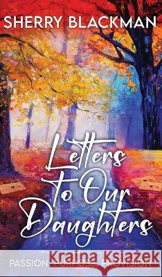 Letters to Our Daughters Sherry Blackman   9798986179926 Dunrovin' Press - książka