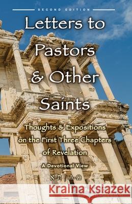 Letters to Pastors & Other Saints: Thoughts & Expositions on the First Three Chapters of Revelation: A Devotional View Peter F. Connell 9781696811149 Independently Published - książka