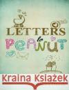 Letters to Peanut Elwira Danak Helen Braid 9781493636556 Createspace