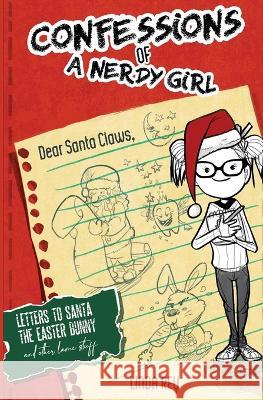 Letters To Santa, The Easter Bunny, And Other Lame Stuff: Diary #4 (Confessions of a Nerdy Girl Diary Series) Linda Rey 9781949557084 Pretty Bird Literary - książka