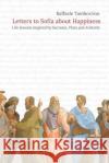 Letters to Sofia about Happiness: Life lessons inspired by Socrates, Plato and Aristotle Di Maio, Antonella 9781548081096 Createspace Independent Publishing Platform