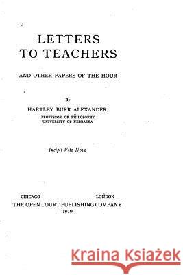 Letters to Teachers, And Other Papers of the Hour Alexander, Hartley Burr 9781530184453 Createspace Independent Publishing Platform - książka