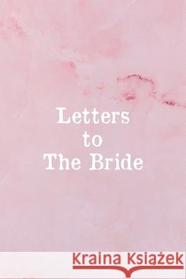 Letters To The Bride: Bridal Memory Book Scrapbook - Bridal Shower Gift Sharon a. Fujita 9781076444592 Independently Published - książka