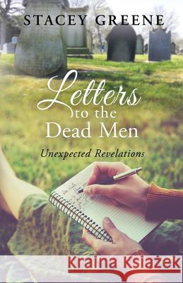 Letters to the Dead Men: Unexpected Revelations Stacey Greene 9781640854246 Author Academy Elite - książka