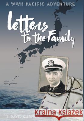 Letters to the Family: A WWII Pacific Adventure R David Carnes 9781644711385 Covenant Books - książka