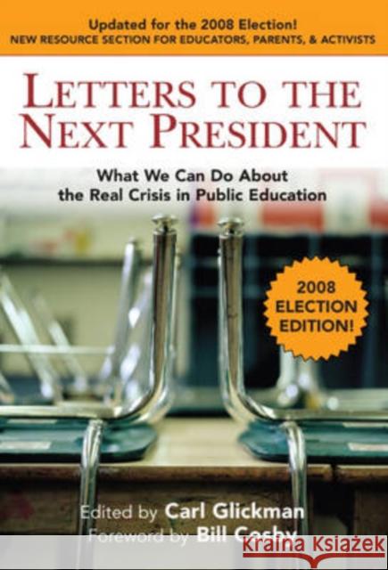 Letters to the Next President: What We Can Do about the Real Crisis in Public Education Glickman, Carl 9780807748091 Teachers College Press - książka