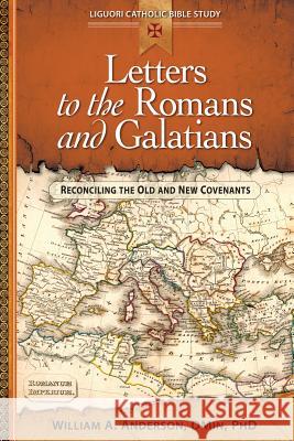 Letters to the Romans and Galatians: Reconciling the Old and New Covenants William Anderson 9780764821257 Liguori Publications - książka