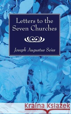 Letters to the Seven Churches Joseph Augustus Seiss 9781620320358 Wipf & Stock Publishers - książka