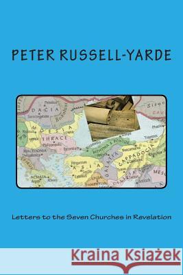 Letters to the Seven Churches in Revelation MR Peter Russell-Yarde 9781502863782 Createspace - książka