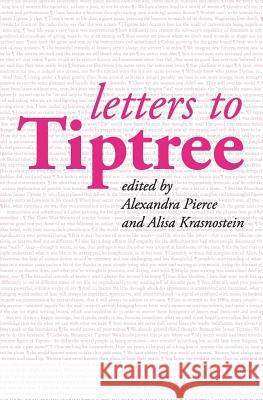 Letters to Tiptree Alexandra, Ph.D. Pierce Alisa Krasnostein Amanda Rainey 9781922101259 Twelfth Planet Press - książka