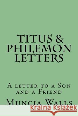 Letters to Titus and Philemon: A letter to a Son and a Friend Muncia Walls 9781985788978 Createspace Independent Publishing Platform - książka