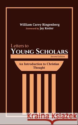 Letters to Young Scholars, Second Edition William Carey Ringenberg Jay Kesler 9781498242820 Cascade Books - książka