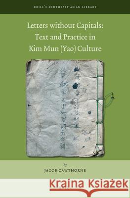 Letters Without Capitals: Text and Practice in Kim Mun (Yao) Culture Jacob Cawthorne 9789004442214 Brill - książka