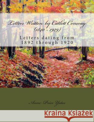 Letters Written by Catlett Conway (1840 - 1929) CSA Veteran: Letters dating from 1892 through 1920 Yates, Anne Price 9781481885454 Cambridge University Press - książka