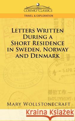Letters Written During a Short Residence in Sweden, Norway, and Denmark Mary Wollstonecraft 9781596055377 Cosimo Classics - książka
