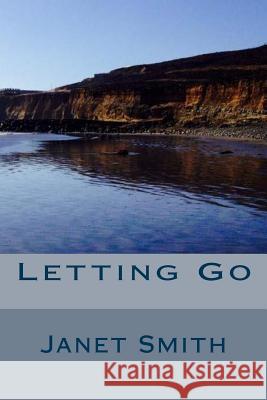 Letting Go Janet M. Smith 9781973781783 Createspace Independent Publishing Platform - książka