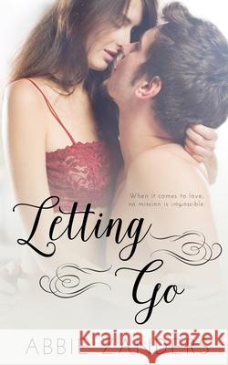 Letting Go: A Contemporary Romance of Snark and Feels Abbie Zanders 9781540442734 Createspace Independent Publishing Platform - książka