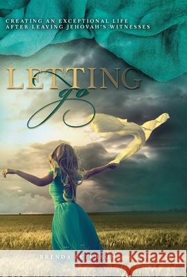 Letting Go: Creating an Exceptional Life After Leaving Jehovah's Witnesses Brenda Peterson Aneca Photography T 9781525580918 FriesenPress - książka