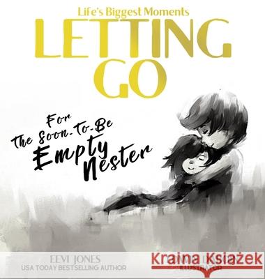 Letting Go: For The Soon To Be Empty Nester Eevi Jones Edwin Daboin 9781952517037 Lhc Publishing - książka