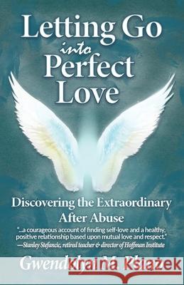 Letting Go Into Perfect Love: Discovering the Extraordinary After Abuse Gwendolyn M Plano 9781947893139 Fresh Ink Group - książka