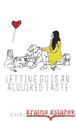 Letting Go Is an Acquired Taste Christina Hart 9781539177104 Createspace Independent Publishing Platform - książka