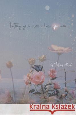letting go is how i love you now Tiffany Aliyah Davis 9780578861609 Tiffany Aliyah - książka