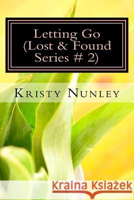 Letting Go (Lost & Found Series # 2) Kristy J. Nunley 9781537720012 Createspace Independent Publishing Platform - książka