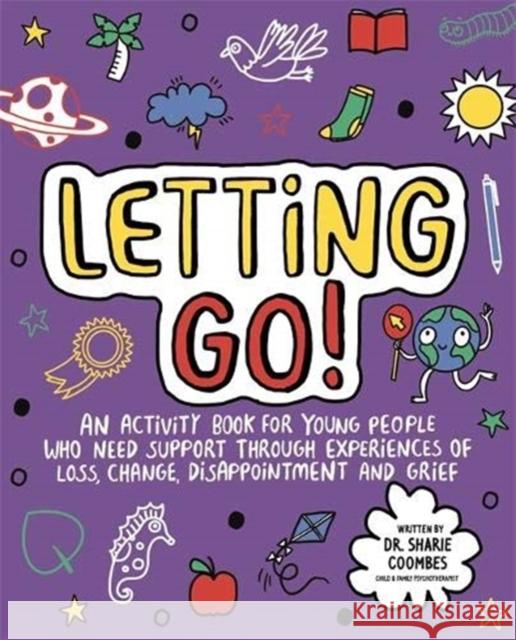 Letting Go! Mindful Kids: An activity book for children who need support through experiences of loss, change, disappointment and grief Dr. Sharie Coombes, Ed.D, MA (PsychPsych Ellie O'Shea  9781787415898 Templar Publishing - książka