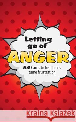 Letting Go of Anger Card Deck: 54 Cards to Help Teens Tame Frustration Jeffrey Bernstein 9781683731061 Pesi Publishing & Media - książka