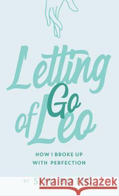 Letting Go of Leo: How I Broke Up with Perfection Simi Botic 9781504392716 Balboa Press - książka