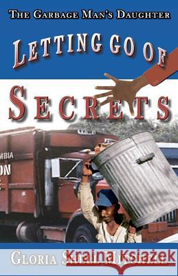 Letting Go of SECRETS: The Garbage Man's Daughter Mitchell, Gloria Shell 9781475145083 Createspace - książka