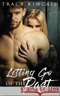 Letting Go of the Past Tracy Kincaid 9781724193612 Independently Published - książka