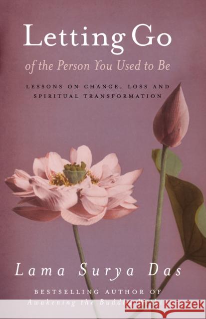 Letting Go Of The Person You Used To Be Lama Surya Das   9780857501387 Bantam Books (Transworld Publishers a divisio - książka