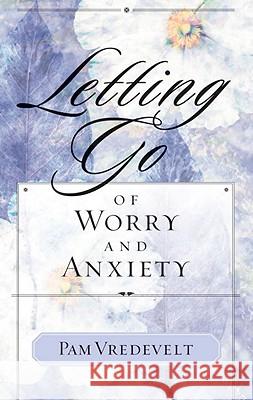 Letting Go of Worry and Anxiety Pamela W. Vredevelt 9781576739556 Multnomah Publishers - książka