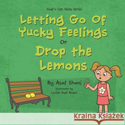 Letting go of Yucky Feelings or Drop the Lemons Gale Budol, Louise 9781719988629 Independently Published - książka