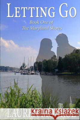Letting Go: The Maryland Shores Lauren Monroe 9780991282210 Shore Thing Publishing - książka