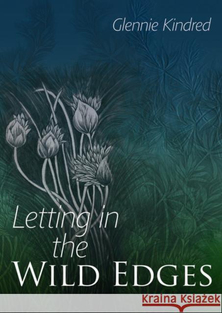 Letting in the Wild Edges Glennie Kindred 9781856231176 Hyden House Ltd - książka