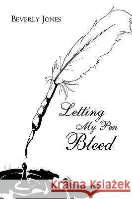 Letting My Pen Bleed Beverly Jones 9781449006327 Authorhouse - książka