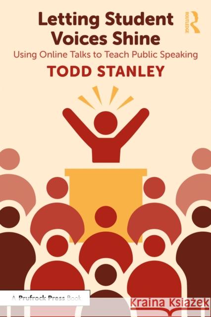 Letting Student Voices Shine: How to Teach Public Speaking Todd (University of Cincinnati, USA) Stanley 9781032470238 Routledge - książka