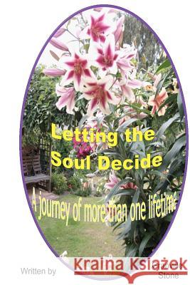 Letting the Soul Decide: A journey of more than one lifetime Stone, Granville 9780952927723 Creative Meditations, Limited - książka