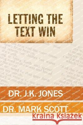 Letting the Text Win J K Jones Mark Scott  9780899004945 Literature and Teaching Ministries - książka