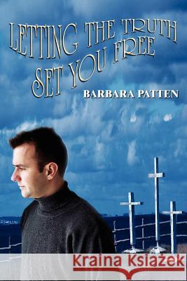 Letting the Truth Set You Free Patten, Barbara 9781414003986 Authorhouse - książka