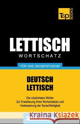 Lettischer Wortschatz für das Selbststudium - 3000 Wörter Andrey Taranov 9781783148288 T&p Books - książka