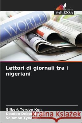 Lettori di giornali tra i nigeriani Kon, Gilbert Terdoo, Aer, Kpadoo Deborah, Tyoapine, Solomon 9786208678036 Edizioni Sapienza - książka