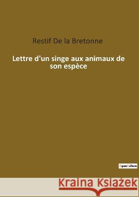 Lettre d'un singe aux animaux de son espèce de la Bretonne, Restif 9782385083137 Culturea - książka