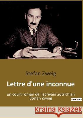 Lettre d'une inconnue: un court roman de l'écrivain autrichien Stefan Zweig Zweig, Stefan 9782385086503 Culturea - książka